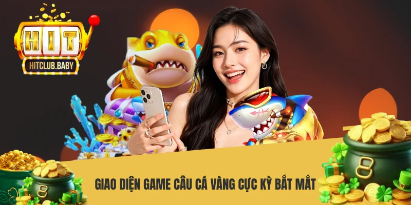 Câu Cá Vàng - Tựa Game Đổi Thưởng Ăn Khách Nhất Trong 2026 - po99.website