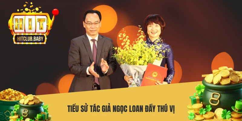 Tác Giả Ngọc Loan - Người Đứng Sau Thành Công Của Cổng Game HITCLUB - po99.website