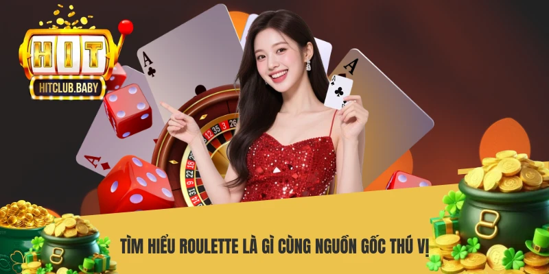 Roulette Là Gì - Hướng Dẫn Chơi Chuẩn Cho HITCLUB - po99.website
