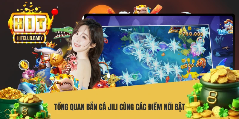 Bắn Cá JILI - Nhà Phát Hành Game Săn Thưởng HITCLUB - po99.website